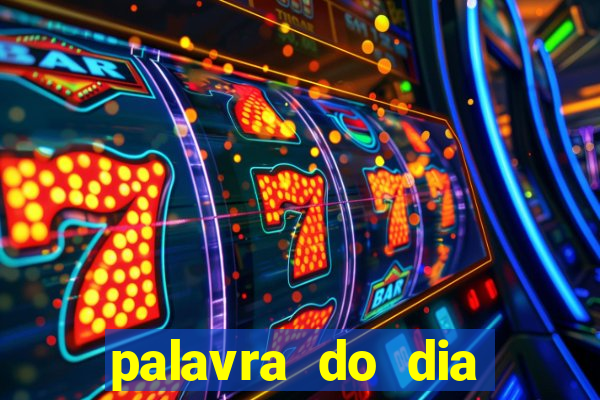 palavra do dia jogo contexto